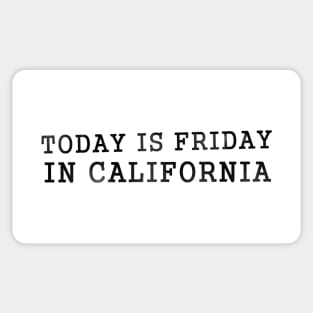 Today is Friday in California Sticker